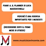 57 - Piano A, il planner di Luca Mazzucchelli - Perché  usarlo (dopo il mio primo mese di utilizzo)
