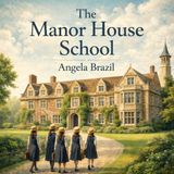 The Manor House School — Virtue, Discipline & Girlhood Formation | Classic School Novel by Angela Brazil