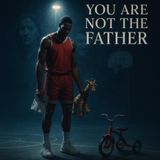 MANIPULATION: YOU ARE NOT THE FATHER