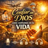 Episodio 192 - Confiar en Dios como confiamos en la vida