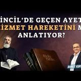 İncil'de Geçen Ayet Hizmet Hareketini mi Anlatıyor   AHMET KURUCAN