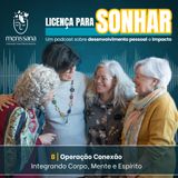 Ep.8 - Operação Conexão: Integrando Corpo, Mente e Espírito