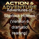Adventures of Sherlock Holmes Version 6 dramatic reading - Sir Arthur Conan Doyle