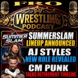 Summer Slam Night 1 and 2 Lineups - AJ Styles New Role Revealed - CM Punk Talks Retirement Timeline