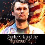 Charlie Kirk and the "Righteous" Right