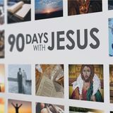 90 Days With Jesus-Four Keys to Finding Faith