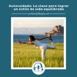 El Autocuidado: La clave para lograr un estilo de vida equilibrado