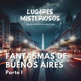Fantasmas de Buenos Aires - Parte 1