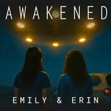 Emily & Erin: UFO Close Encounter, Missing Time, Telepathic Orbs, Ghosts, RH Neg. Blood, Premonitions, Indigo Children & the Hatman