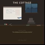 The Cottage - Episode 3: The Whiteboard and the Sewing Machine