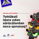 Təhlükəli idarə edən sürücülərdən necə qorunaq?
