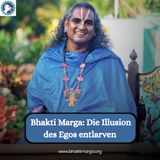 Bhakti Marga: Die Illusion des Egos entlarven
