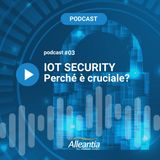 #03 [ITA] - Perché è cruciale la sicurezza nell'Industrial IoT?