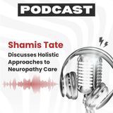 Shamis Tate Discusses Holistic Approaches to Neuropathy Care