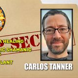 Ayahuasca Healing - Psychedelic Shamanic Traditions - Power of Plant Medicine w/ Carlos Tanner