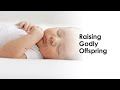 Raising Godly Offspring