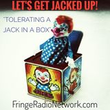 LET'S GET JACKED UP! Tolerating THE Jack in A Box!