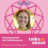 Episodio 40 - L'Enneagramma a sostegno del cambiamento - Maura Amelia Bonanno