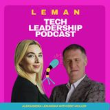 #116 | Essential Leadership Skills on the Roadmap of Technology Leader of the Future w/ Eric Müller @Work & Co