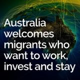 Australia welcomes migrants who want to work, invest and stay