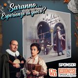 Ep 2 - Saranno...Esperienze di gioco? Galileo's Truth