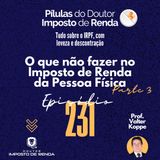 PDIR Ep. 231 – O que não fazer no imposto de renda da pessoa física – parte 3
