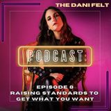 Episode 8: Raising Your Standards To Get What You Want