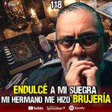 Historias de endulzamientos, brujería entre hermanos y maldiciones familiares | Ep.118