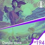 Ep.194 - Danilo cane
