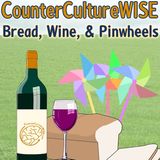 Bread, Wine, & Pinwheels