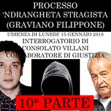 10) Interrogatorio di Consolato Villani collaboratore di giustizia 10° parte processo Ndrangheta Stragista lunedì 15 gennaio 2018