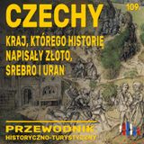 Czechy: kraj, którego dzieje pisały złoto, srebro i uran. Przewodnik historyczno-turystyczny