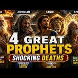 How the Four Major Prophets Really Died _ The Dark Truth Behind Their Final Days _ biblical origins