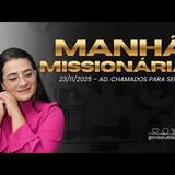 Manhã Missionária   AD CHAMADOS PARA SERVIR 23 11 2025 #teologia #apologética #pregação