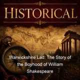 Warwickshire Lad The Story of the Boyhood of William Shakespeare - George Madden Martin