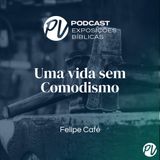 Uma vida sem Comodismo - Felipe Café