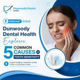 Dunwoody Dental Health Explores 5 Common Causes of Tooth Sensitivity