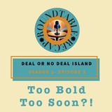 Deal or No Deal Island S.1 E. 1 Too Bold Too Soon?!