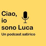 Ciao, io sono Luca - Puntata Due