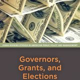 Governors, Grants, and Elections: Fiscal Federalism in the American States