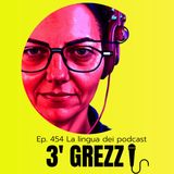 3' grezzi Ep. 454 La lingua dei podcast