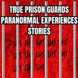 TRUE Prison Guards Paranormal Experiences Stories - Ghosts, Demons ETC