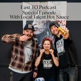 East To Podcast, a Special Episode with Local Talent Hot Sauce!