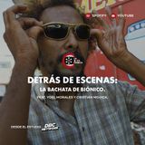 84. Detrás de Escenas: La Bachata de Biónico | feat. Yoel Morales y Cristian Mojica.