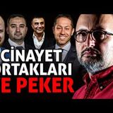 CİNAYET ORTAKLARI ve SEDAT PEKER