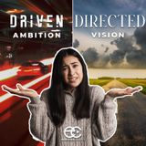 Driven or Directed? Are You Following Ambition or Vision? Pastor Dennis Cummins