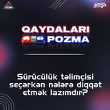 Sürücülük təlimçisi seçərkən nələrə diqqət etmək lazımdır?