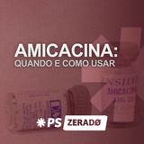 Amicacina: Quando Usar e Como Prescrever com Segurança