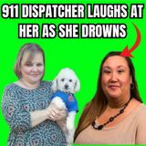 911 Dispatcher Lectures Drowning Woman Moments Before she Died FULL AUDIO