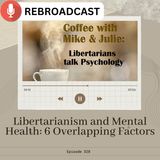 Libertarianism and Mental Health: 6 Overlapping Factors (ep 328)
